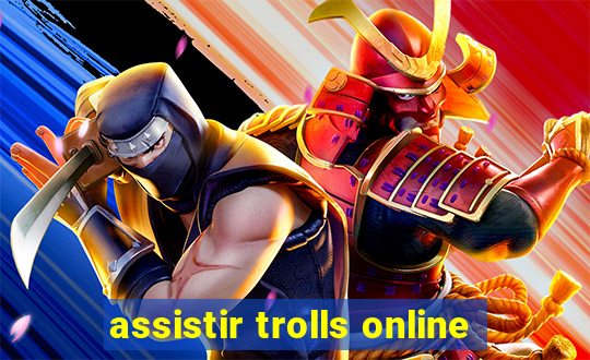 assistir trolls online